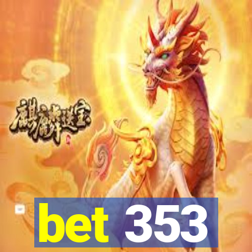 bet 353